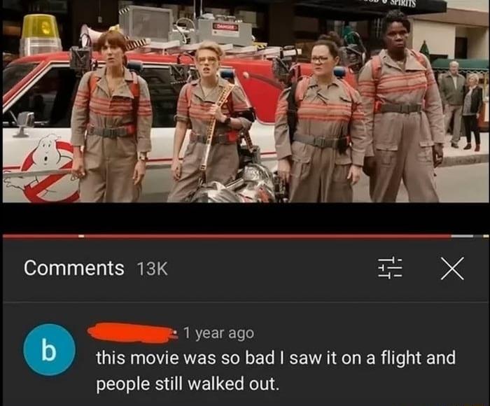 Comments 13K 1 year ago this movie was so bad saw it on a flight and people still walked out