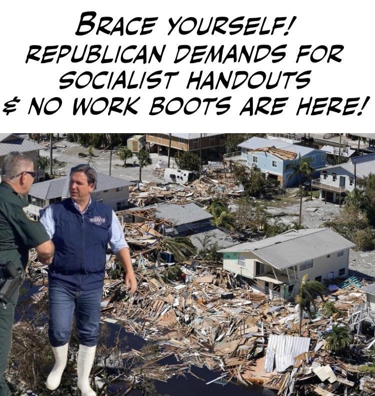 BRrACE YOURSELF REPUBLICAN DEMANDS FOR SOCIALIST HANDOUTS NO WORK BOOTS ARE HERE