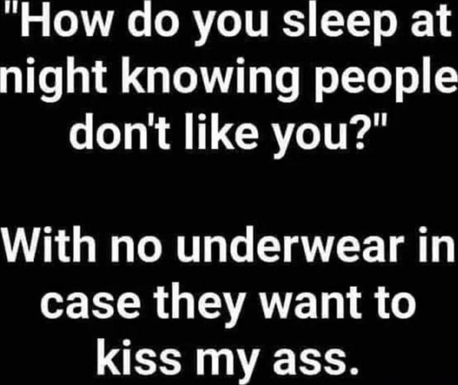 g ORYe IV IS TT o IS night knowing people GLT AT CR T With no underwear in TR G EATE R kiss my ass