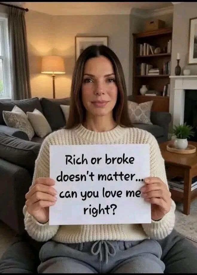 Rich or broke doesn't matter... can you love me right?