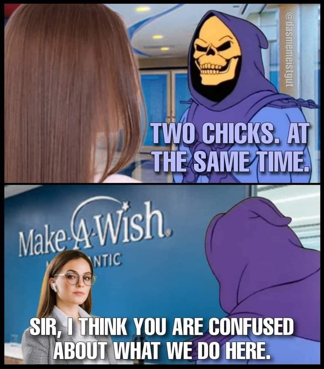 G E_Wll GHICKSHAT 4 THE SAME TIME Make WISh NTIC IRNJTHINK YOU ARE CONFUSED B HAT WE DO HEREXSSN