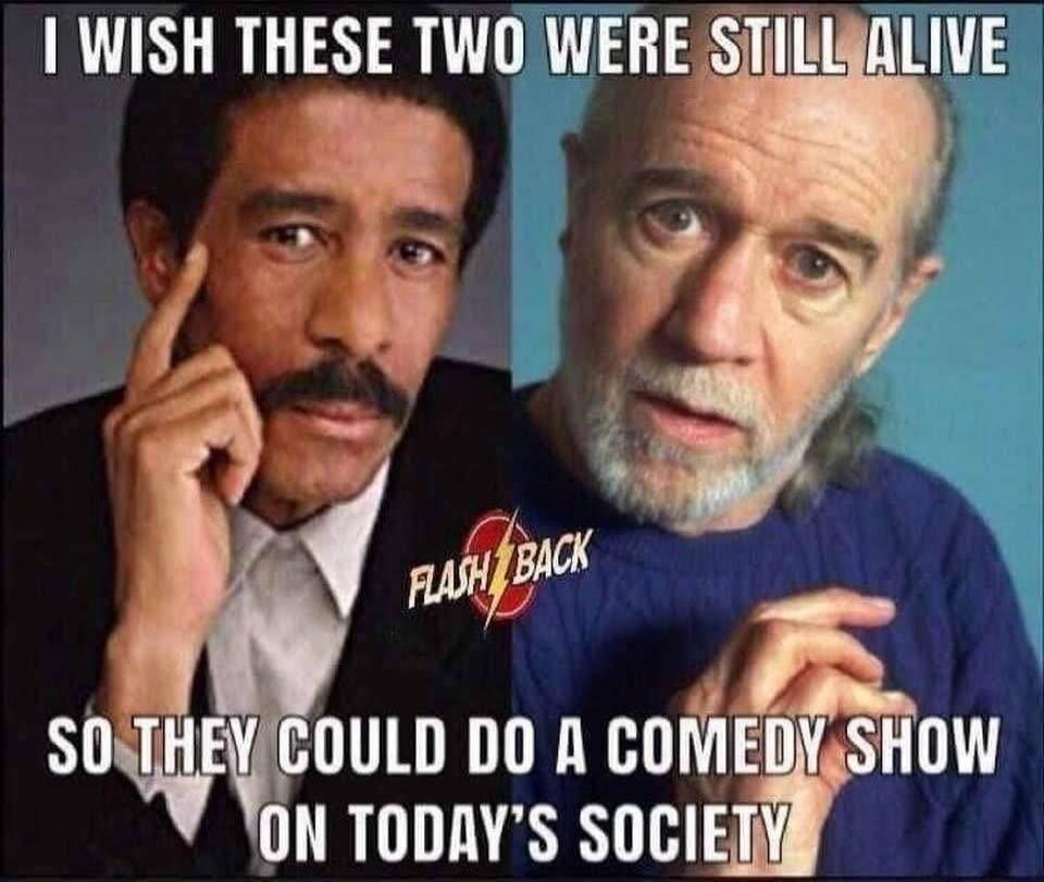 I WISH THESE TWO WERE STILL ALIVE SO THEY COULD DO A COMEDY SHOW ON TODAY'S SOCIETY