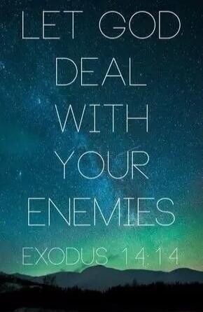 LET GOD DEAL WITH YOUR ENEMIES EXODUS 14:14