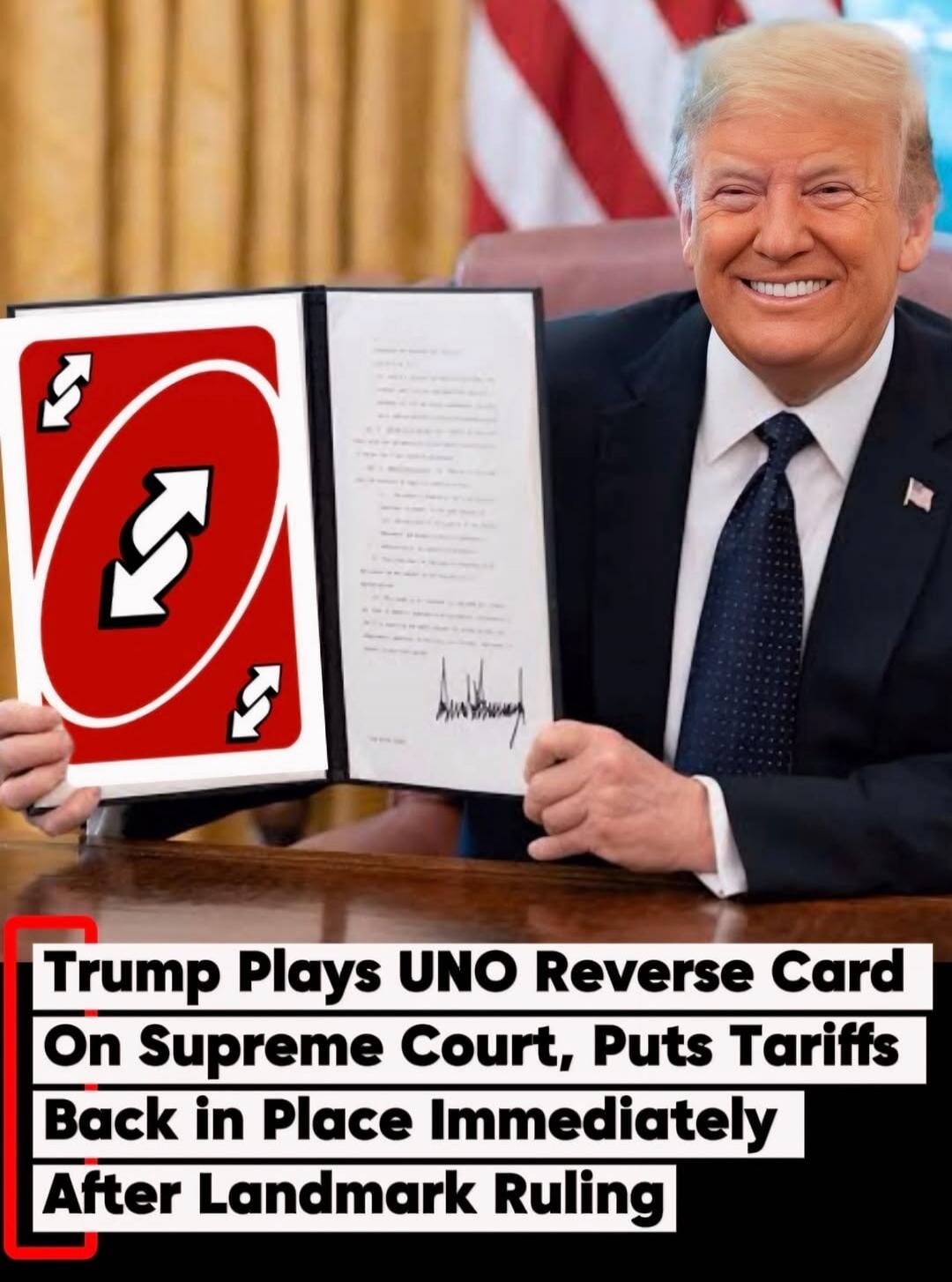 Trump Plays UNO Reverse Card On Supreme Court, Puts Tariffs Back in Place Immediately After Landmark Ruling