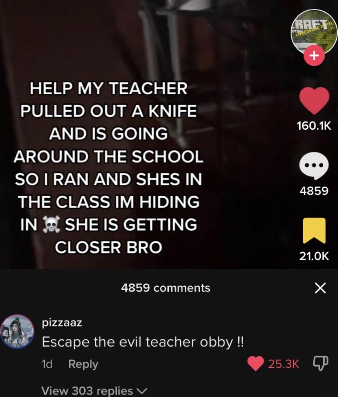 HELP MY TEACHER L VREoNelV wN 1153 AND IS GOING AROUND THE SCHOOL SO RAN AND SHES IN THE CLASS IM HIDING IN SHE IS GETTING elKeS13 o 4859 comments pizzaaz Escape the evil teacher obby T View 303 replies v N 4859 10l N X 253k GP