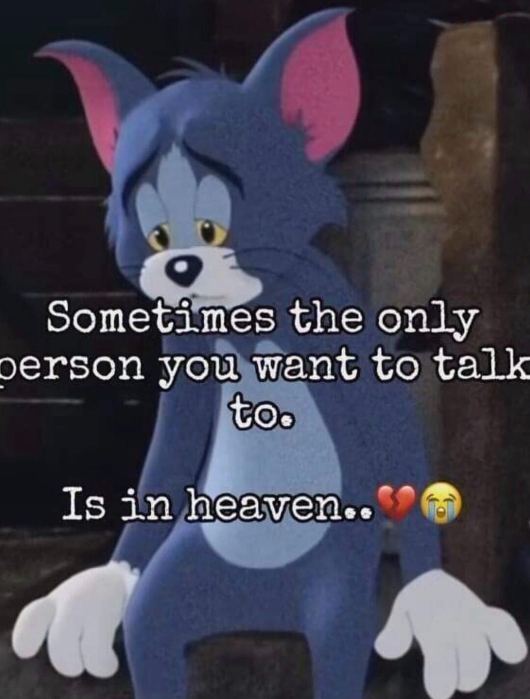 Sometimes the only person you want to talk to. Is in heaven..💔😭