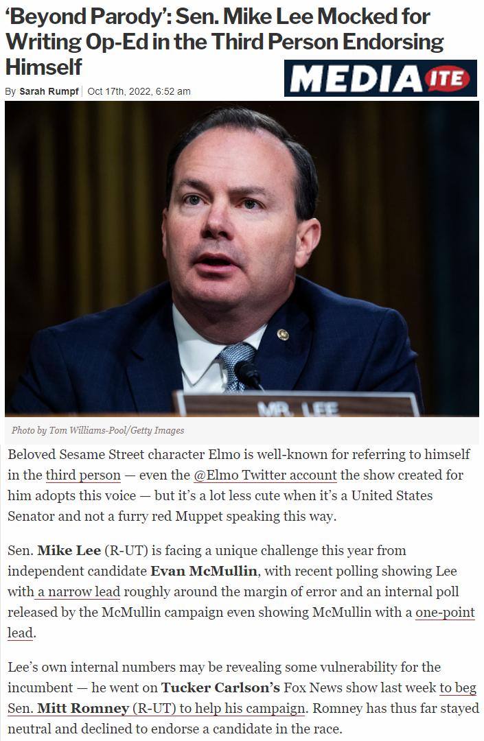 Beyond Parody Sen Mike Lee Mocked for Writing Op Ed in the Third Person Endorsing Himself e 3 Beloved Sesame Street character Elmo is well known for referring to himself in the third person even the Elmo Twitter account the show created for him adopts this voice but it a lot less cute when its a United States Senator and not a furry red Muppet speaking this way Sen Mike Lee R UT is facing a unique