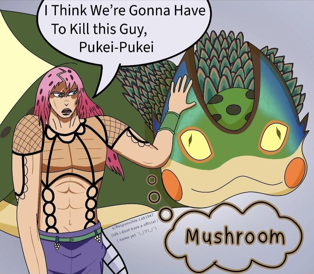 1 Think Were Gonna Have To Kill this Guy Pukei Pukei