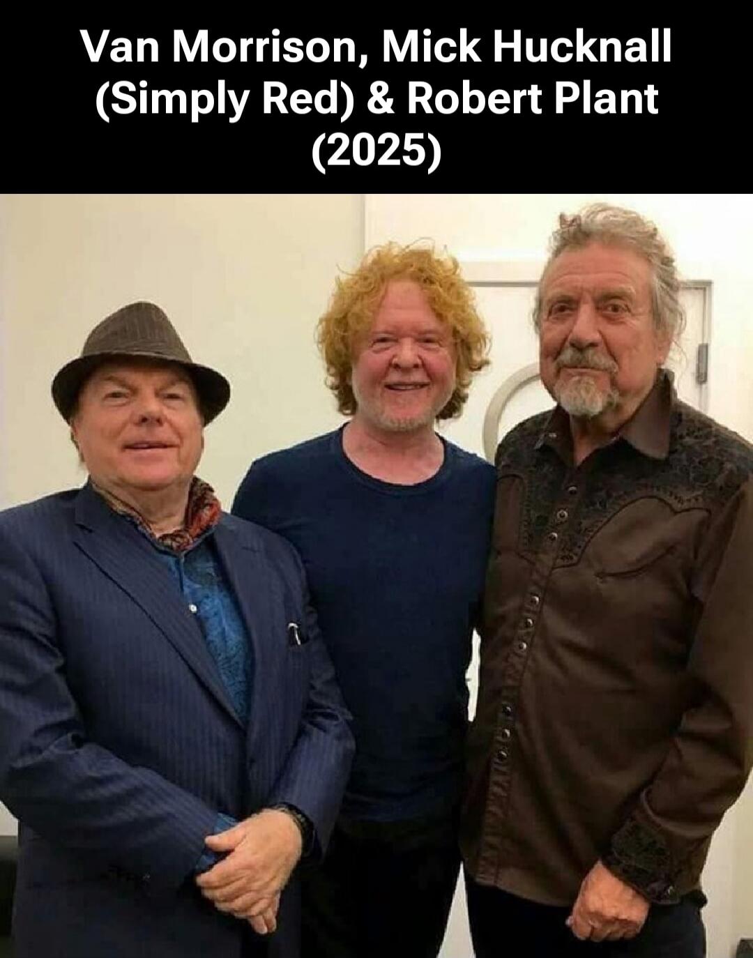 Van Morrison, Mick Hucknall (Simply Red) & Robert Plant (2025)