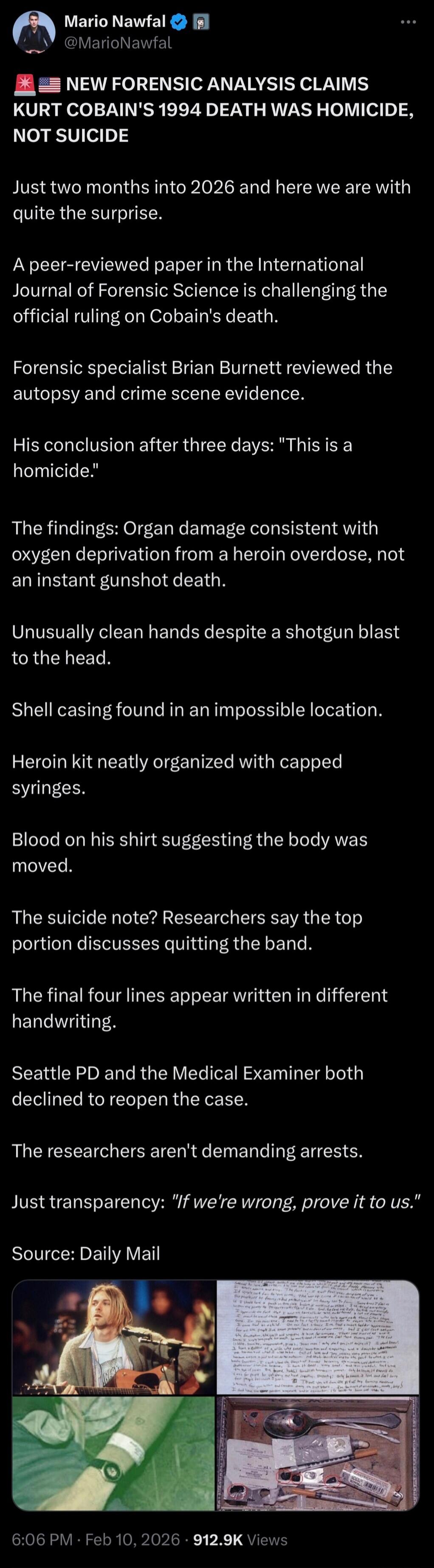 🇺🇸🧪 NEW FORENSIC ANALYSIS CLAIMS KURT COBAIN'S 1994 DEATH WAS HOMICIDE, NOT SUICIDE

Just two months into 2026 and here we are with quite the surprise.

A peer-reviewed paper in the International Journal of Forensic Science is challenging the official ruling on Cobain's death.

Forensic specialist Brian Burnett reviewed the autopsy and crime scene 