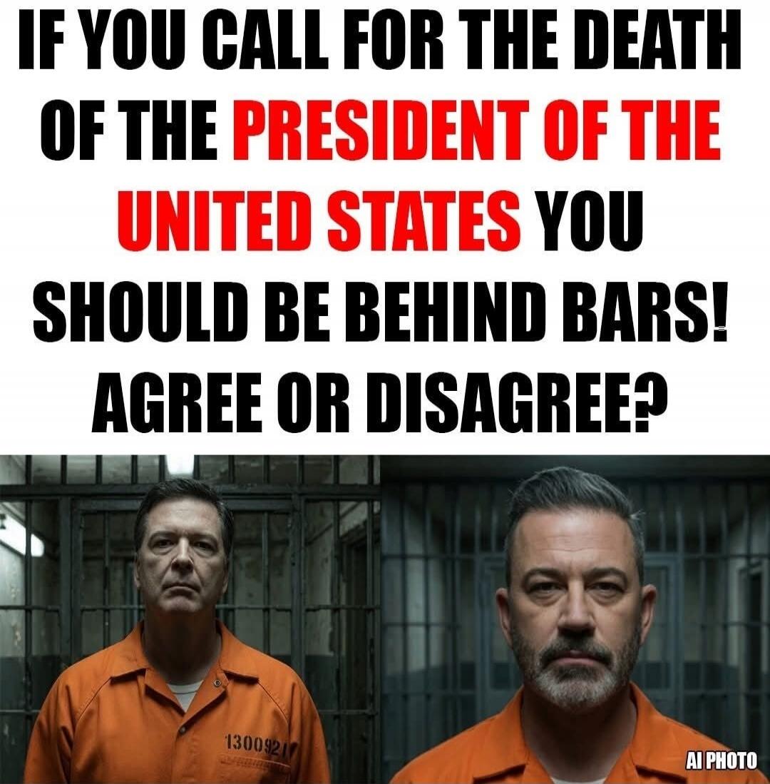 IF YOU CALL FOR THE DEATH OF THE PRESIDENT OF THE UNITED STATES YOU SHOULD BE BEHIND BARS! AGREE OR DISAGREE? AI PHOTO