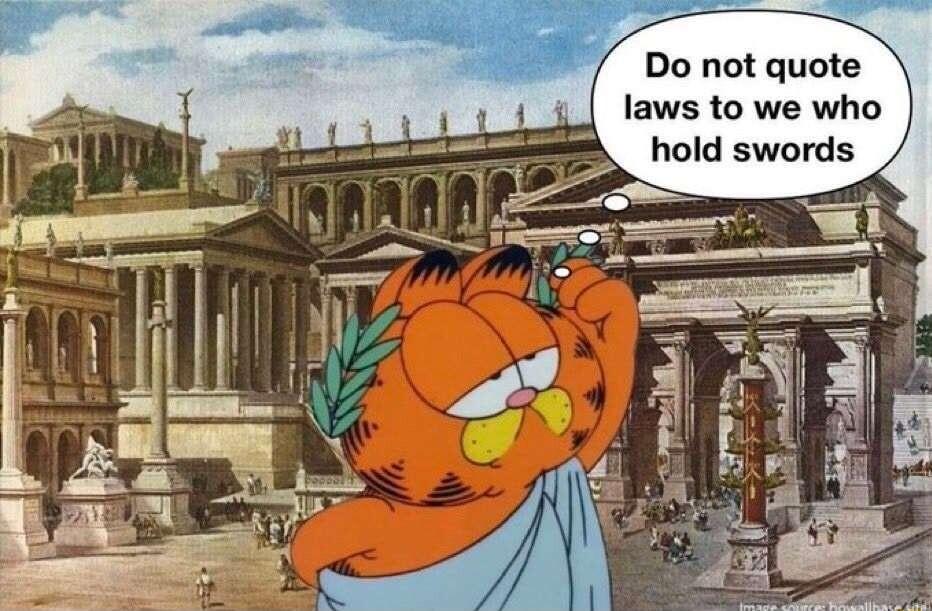 Do not quote laws to we who 8 hold swords
