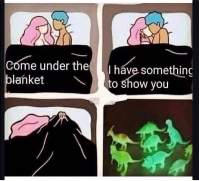 Come under the blanket
I have something to show you