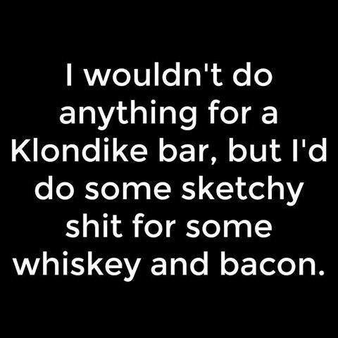 RVe10le 1ol Ae o anything for a eglol N o F To8 oV A o o e X Ye10 g X l 1 shit for some whiskey and bacon