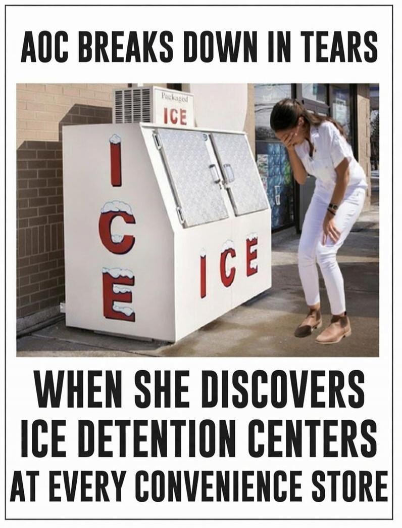 AOC BREAKS DOWN IN TEARS WHEN SHE DISCOVERS ICE DETENTION CENTERS AT EVERY CONVENIENCE STORE. Packaged ICE. ICE.