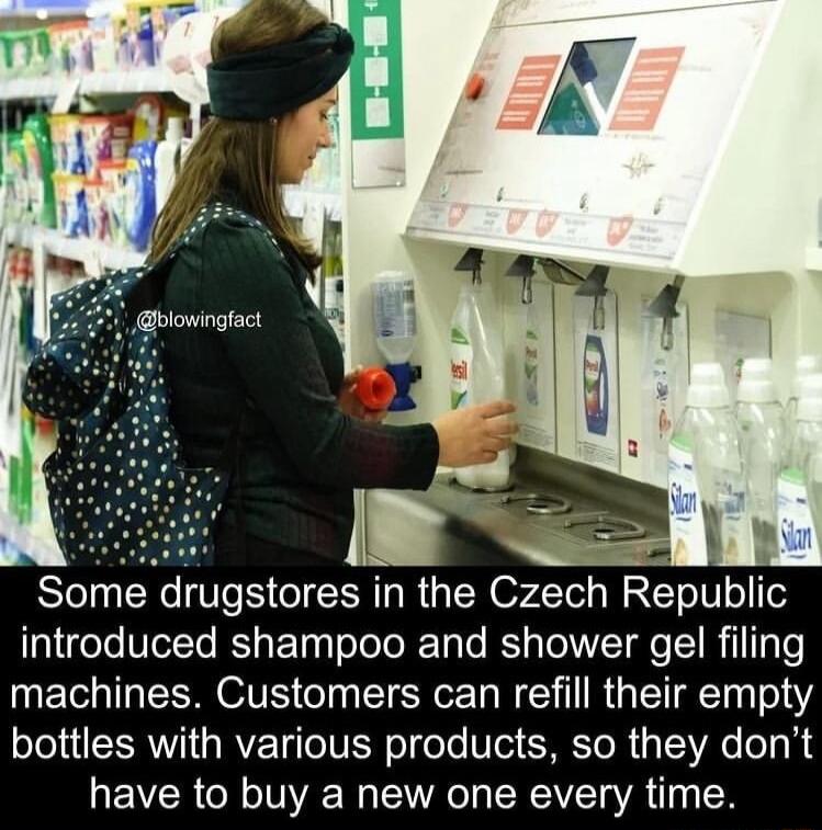 Some drugstores in the Czech Republlc introduced shampoo and shower gel filing machines Customers can refill their empty bottles with various products so they dont EVER G VYR N SR RCIVET VA 1 R