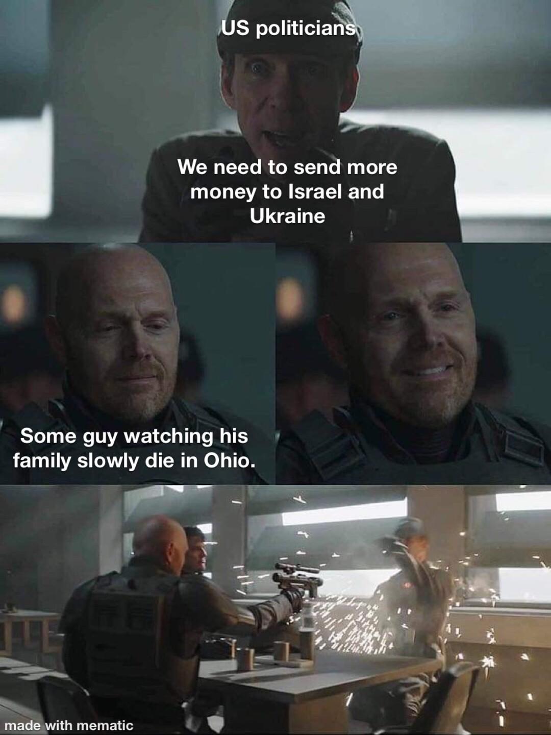 LS politicia A We need to send more money to Israel and Ukraine Some guy watching his g B vith mematic