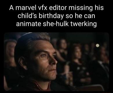 A marvel vfx editor missing his childs birthday so he can animate she hulk twerking Sy