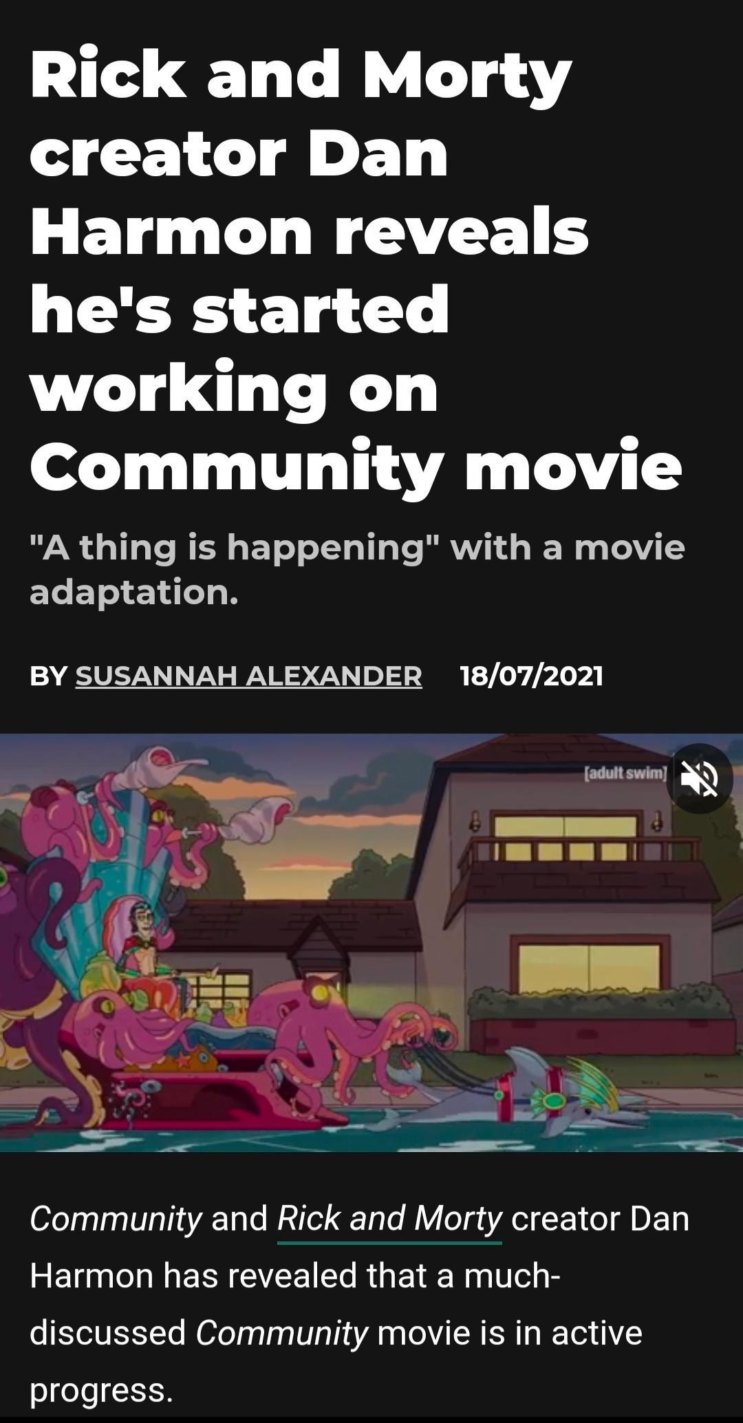 Rick and Morty creator Dan LEL O CLEGECELS hes started working on Lo T T UL AL Y A thing is happening with a movie adaptation BY SUSANNAH ALEXANDER 18072021 Community and Rick and Morty creator Dan Harmon has revealed that a much discussed Community movie is in active progress