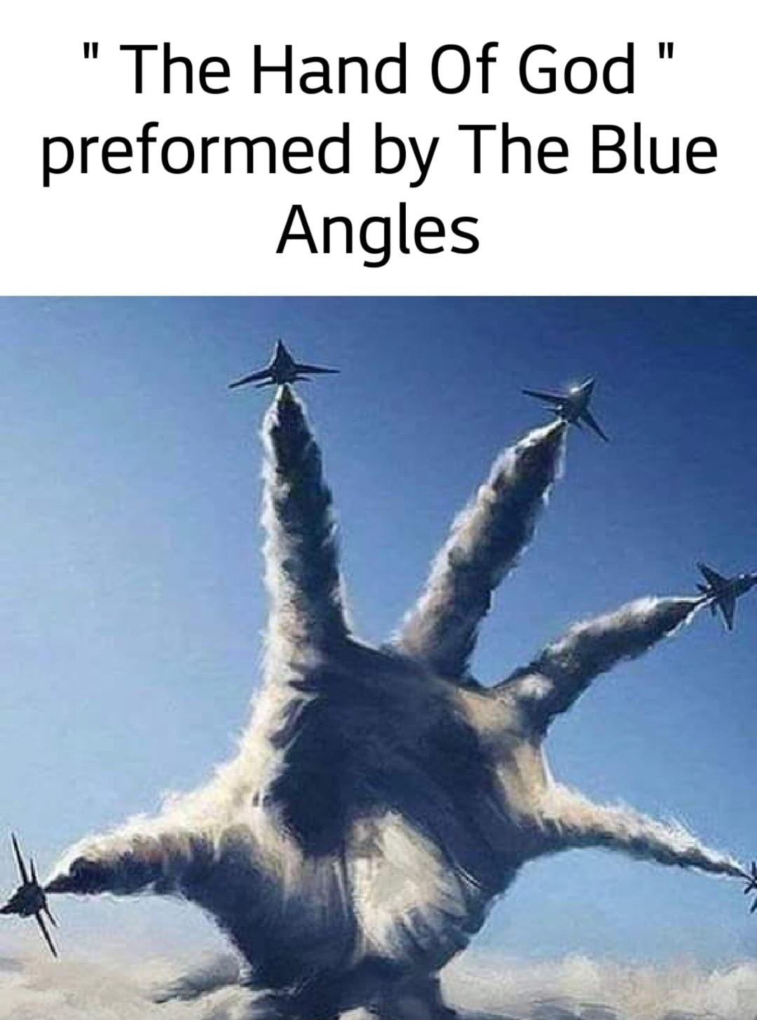 The Hand Of God preformed by The Blue Angles