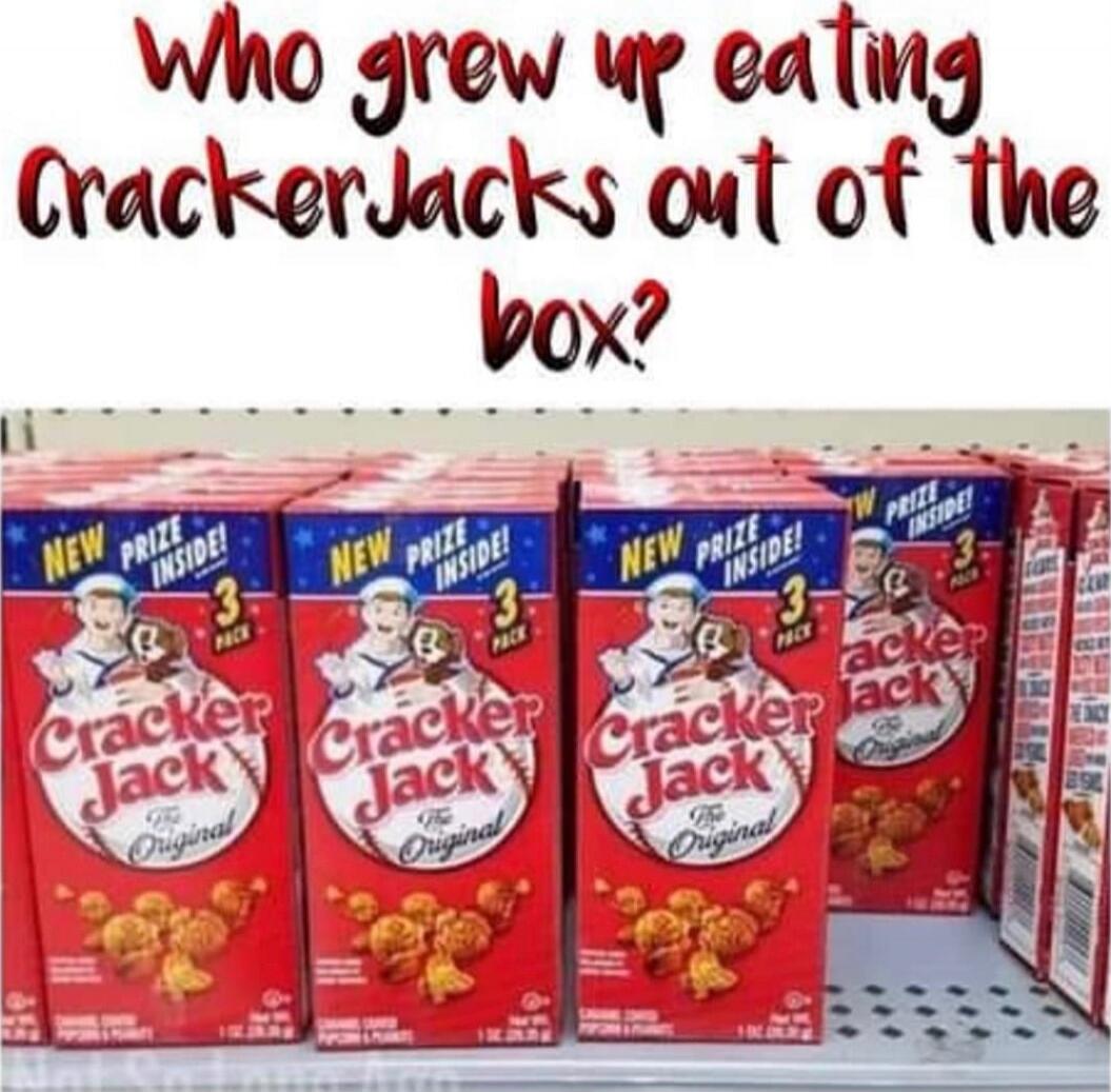 Who grew up eating Cracker Jack's out of the box?