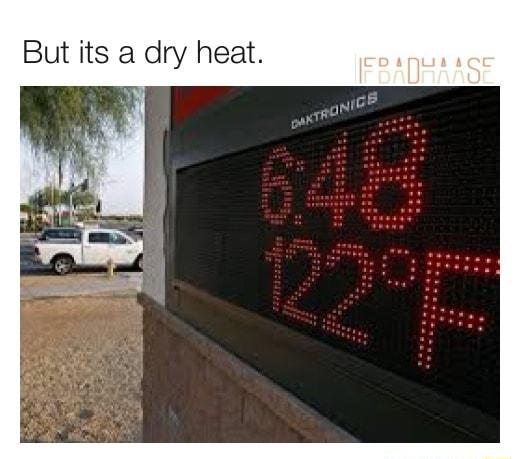 But its a dry heat