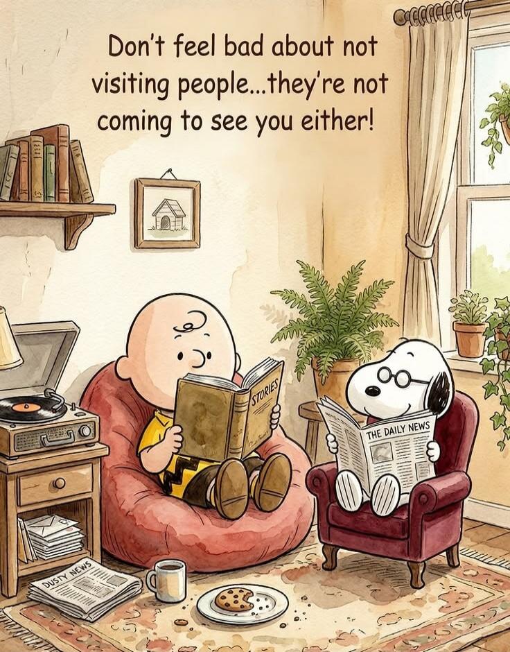 Don't feel bad about not visiting people...they're not coming to see you either! Stories The Daily News Dusty News