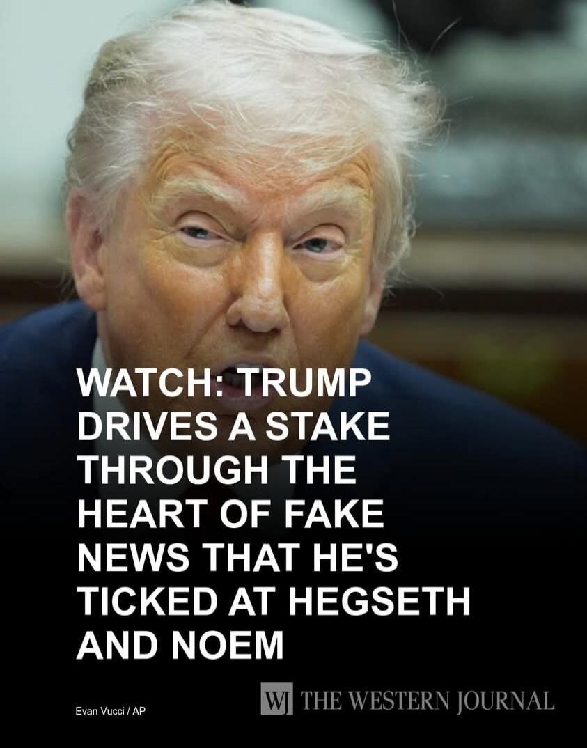 WATCH: TRUMP DRIVES A STAKE THROUGH THE HEART OF FAKE NEWS THAT HE'S TICKED AT HEGSETH AND NOEM
