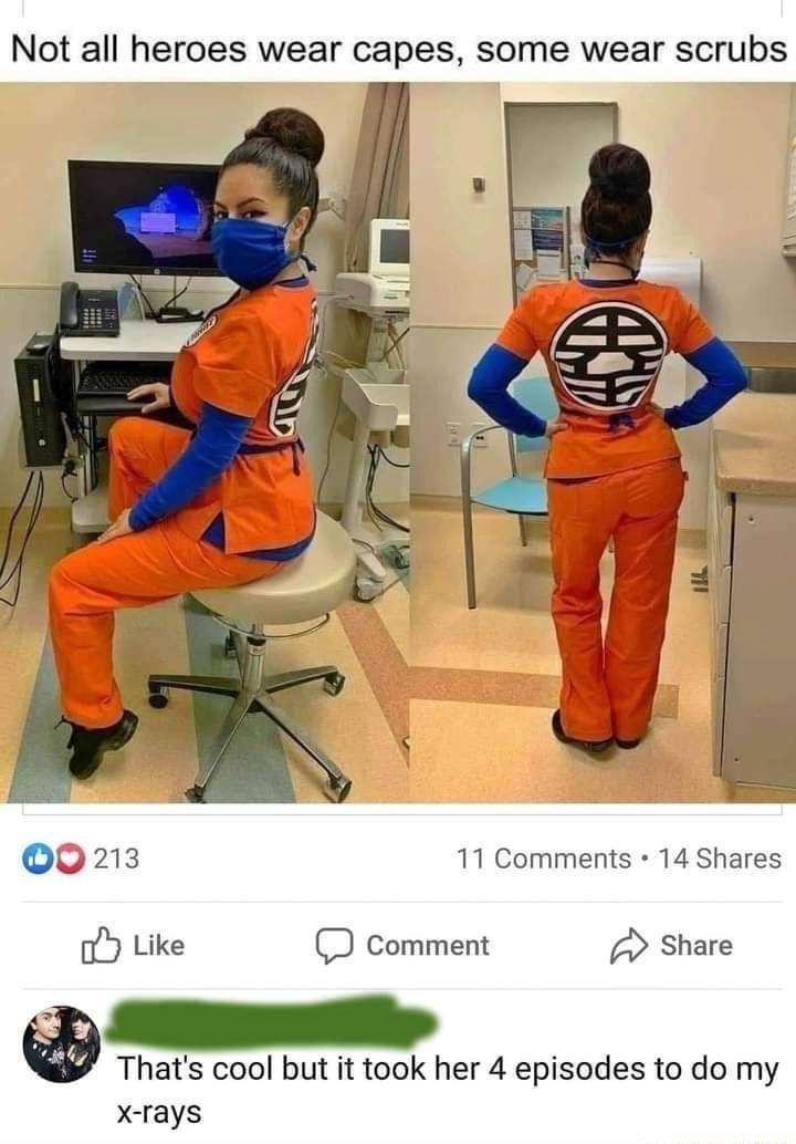 Not all heroes wear capes some wear scrubs 0 213 11 Comments 14 Shares Hb Like D Comment A Share Thats cool but it took her 4 episodes to do my x rays