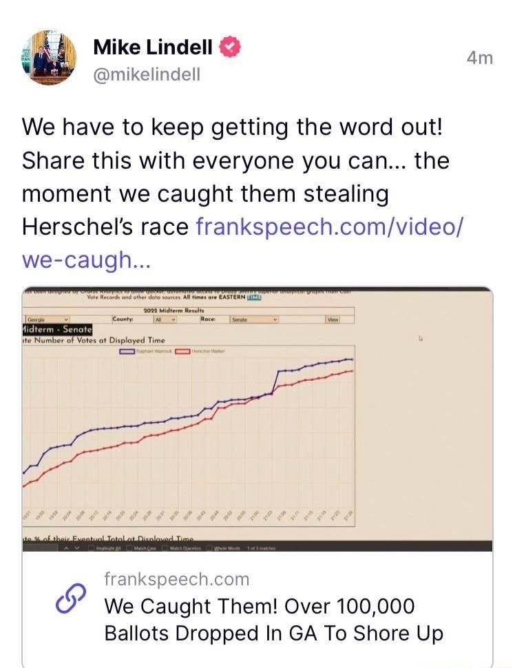 Mike Lindell i mikelindell We have to keep getting the word out Share this with everyone you can the moment we caught them stealing Herschels race frankspeechcomvideo we caugh fra om 5 We Caught Them Over 100000 Ballots Dropped In GA To Shore Up