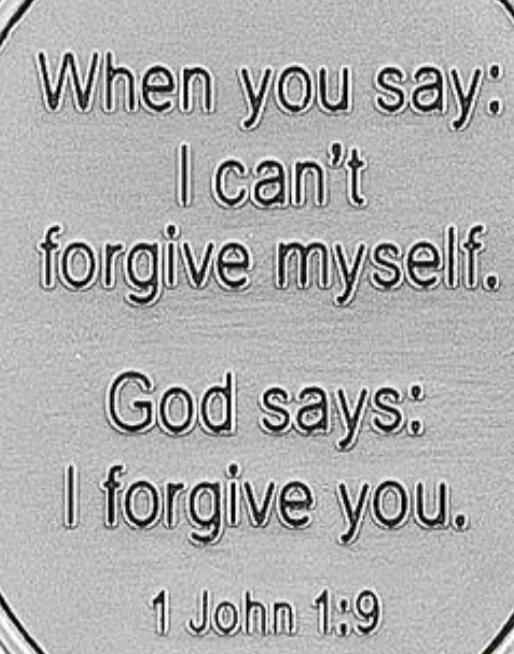 AN When you say I cant forgive myself God says forgive you fllohnt9