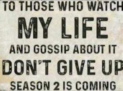 TO THOSE WHO WATCH MY LIFE AND GOSSIP ABOUT IT DON'T GIVE UP SEASON 2 IS COMING