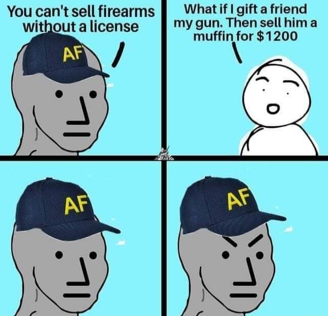 You cant sell firearms Whatif gifta friend i i my gun Thensellhima without a license S uffin for 1200