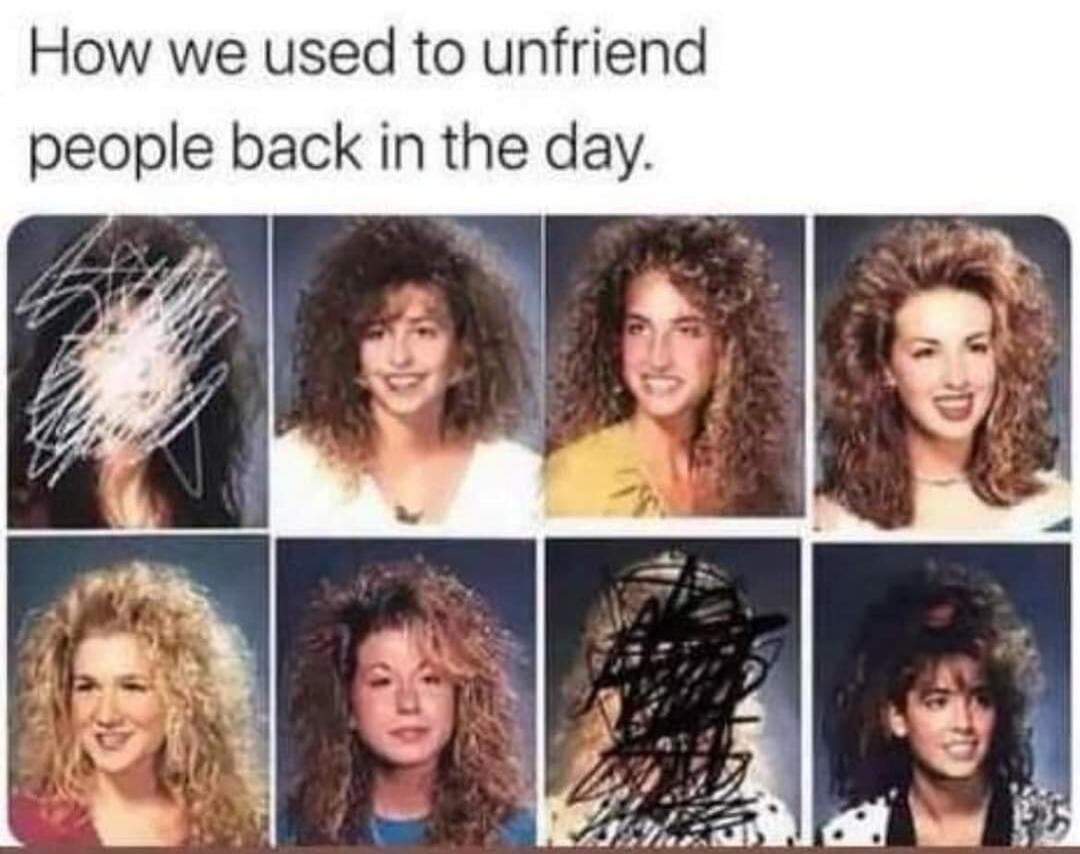 How we used to unfriend people back in the day.