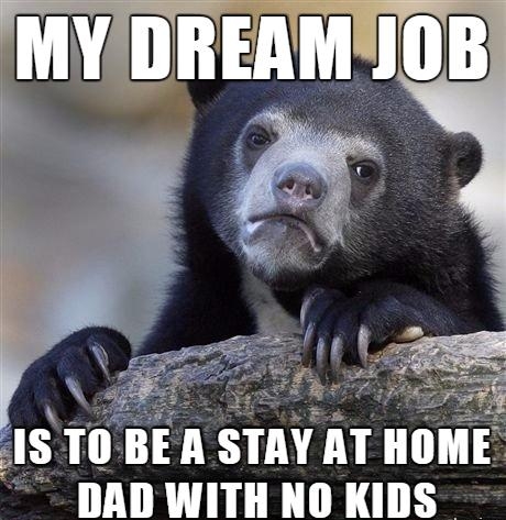 D BEA STAYATH DAD WITH NO KIDS