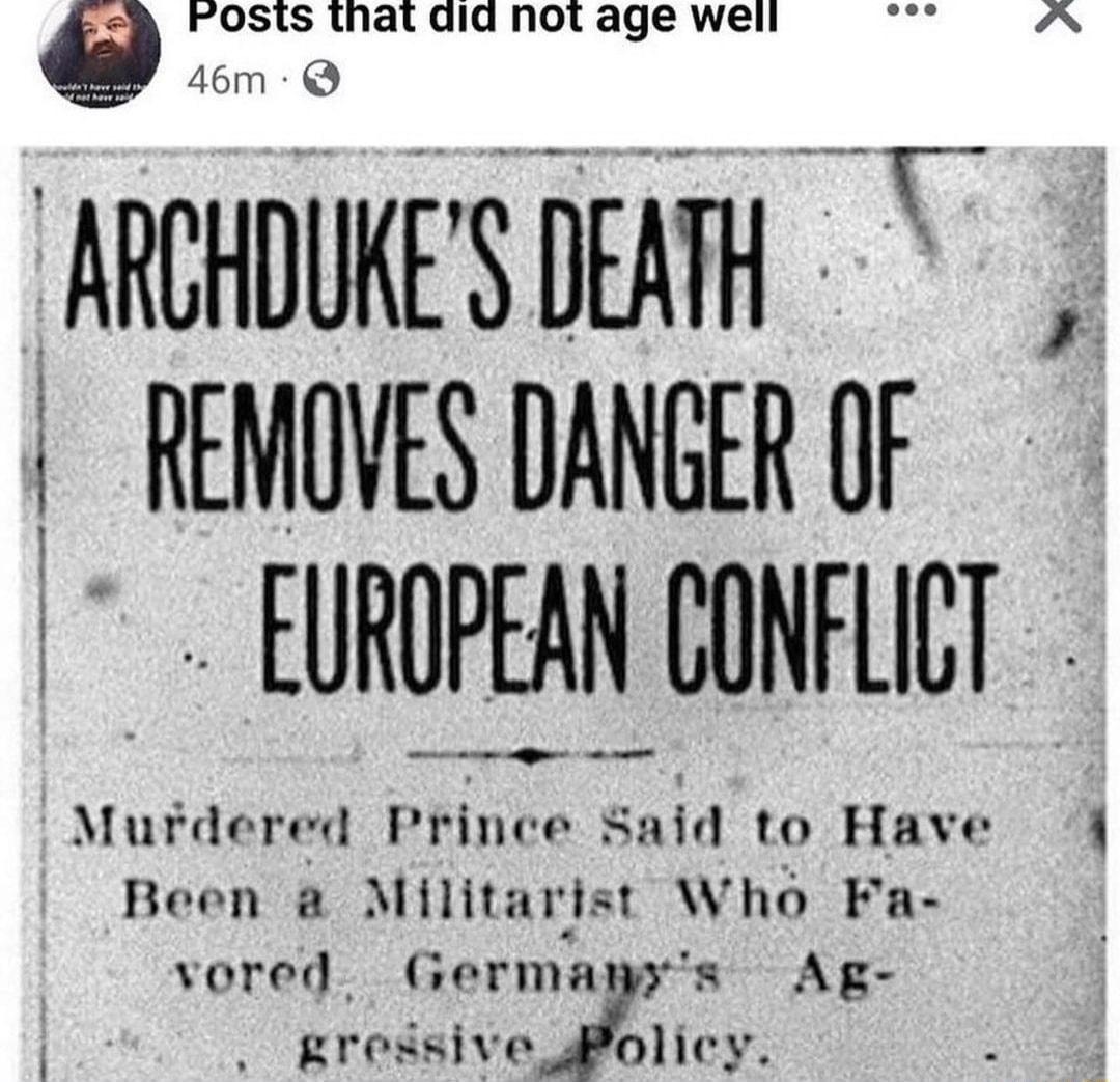 T ARCHDUKES DEATH REMOVES DANGER OF FUROPEAN CONFLICT Murdered Prince Said to Have Been a Militarist Who Fa vored Ge s AB Rressiv Py