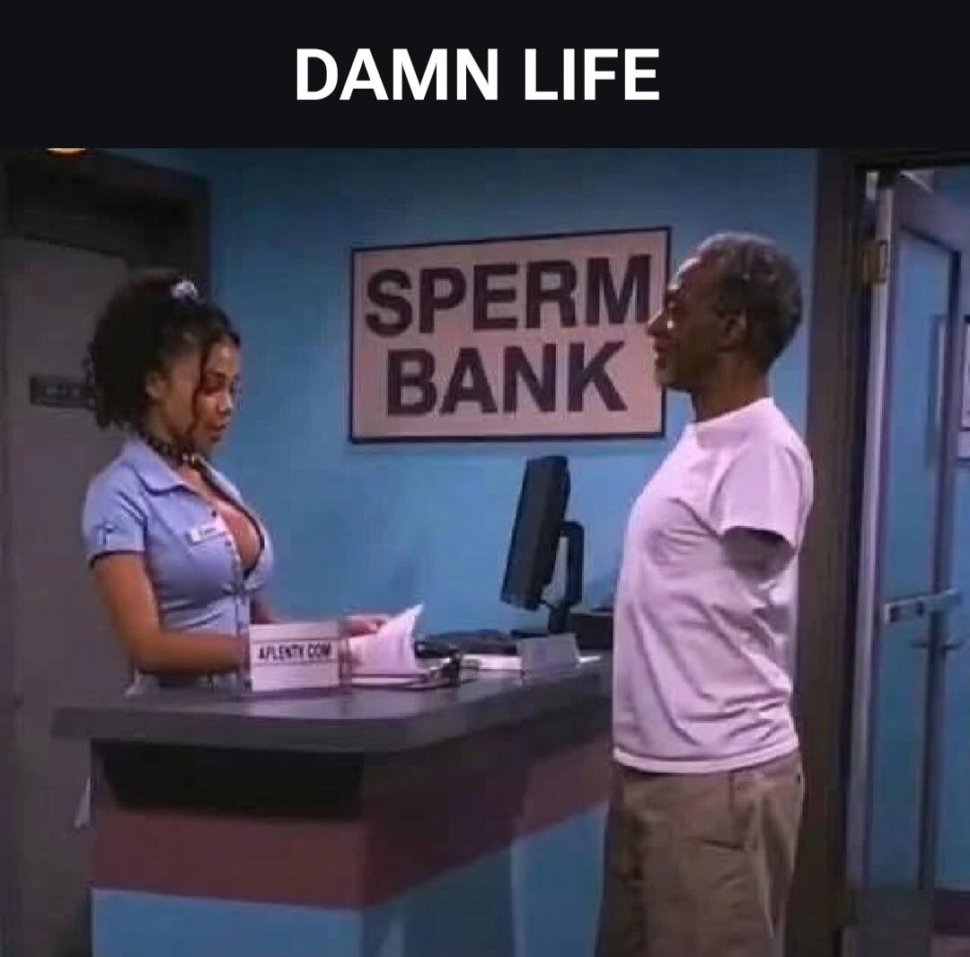 DAMN LIFE SPERM BANK APLENTY COM