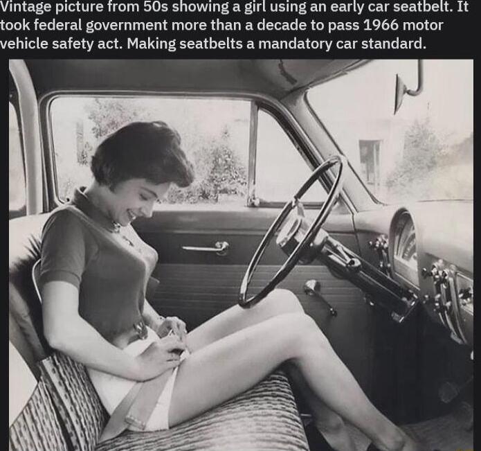 NI NGLIIR WOI AW SHOWSIE TS U R0 SRILY CRE SORTDEN 1L took federal government more than a decade to pass 1966 motor vehicle safety act Making seatbelts a mandatory car standard