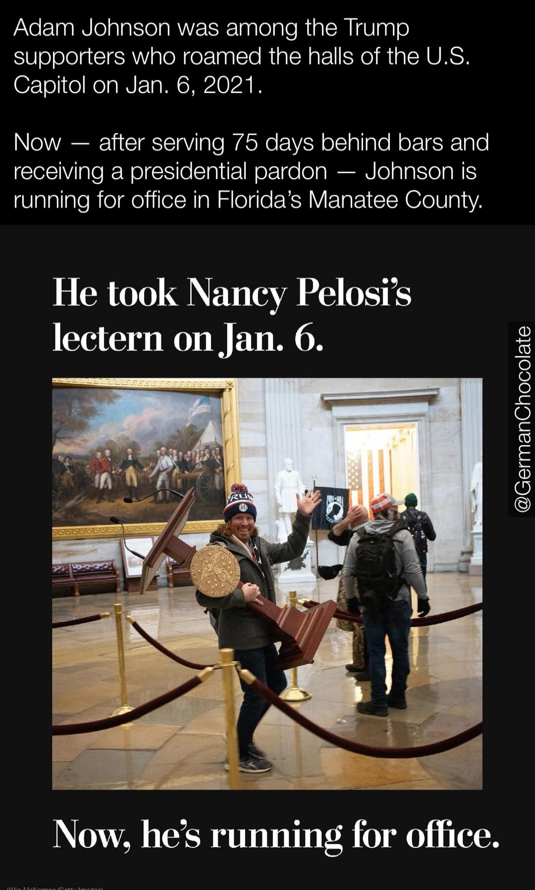 Adam Johnson was among the Trump supporters who roamed the halls of the U.S. Capitol on Jan. 6, 2021. Now — after serving 75 days behind bars and receiving a presidential pardon — Johnson is running for office in Florida's Manatee County. He took Nancy Pelosi's lectern on Jan. 6. Now, he's running for office.