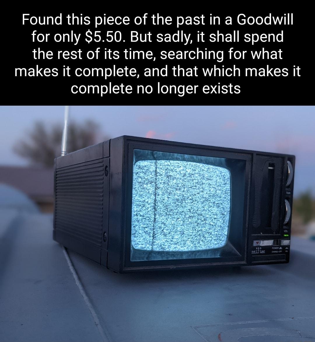 Found this piece of the past in a Goodwill for only 550 But sadly it shall spend the rest of its time searching for what MELCERIEe o IR Tale R ETAN o I W g EUGCE complete no longer exists