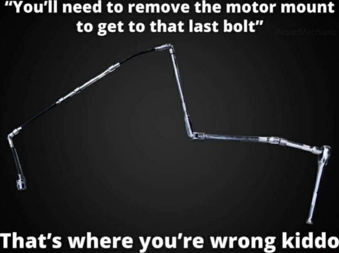 Youll need to remove the motor mount to get to that last bolt e 3 A Thats where youre wrong kiddo
