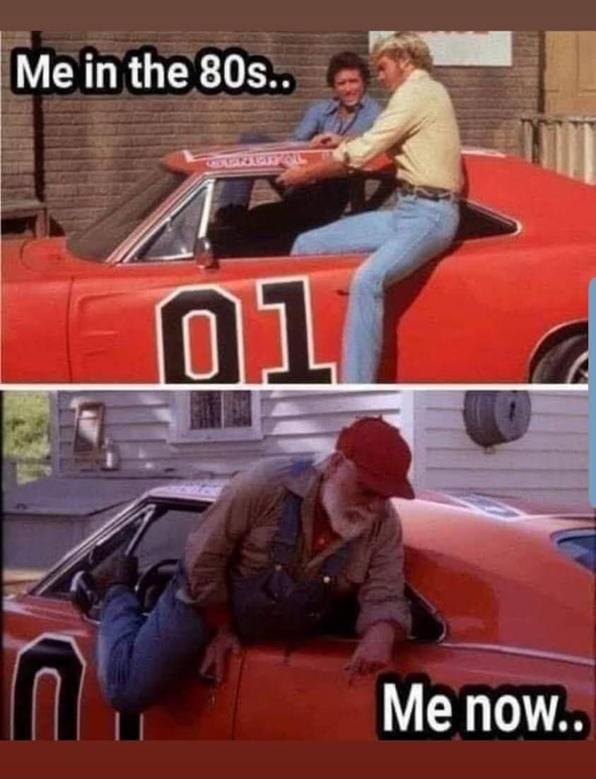 Me in the 80s.. Me now.. The image shows two panels. The top panel features two young men, Bo and Luke Duke, easily getting into a red car (the General Lee) through the window. The bottom panel shows an older man, Uncle Jesse, struggling to get into the same car through the window, looking tired.