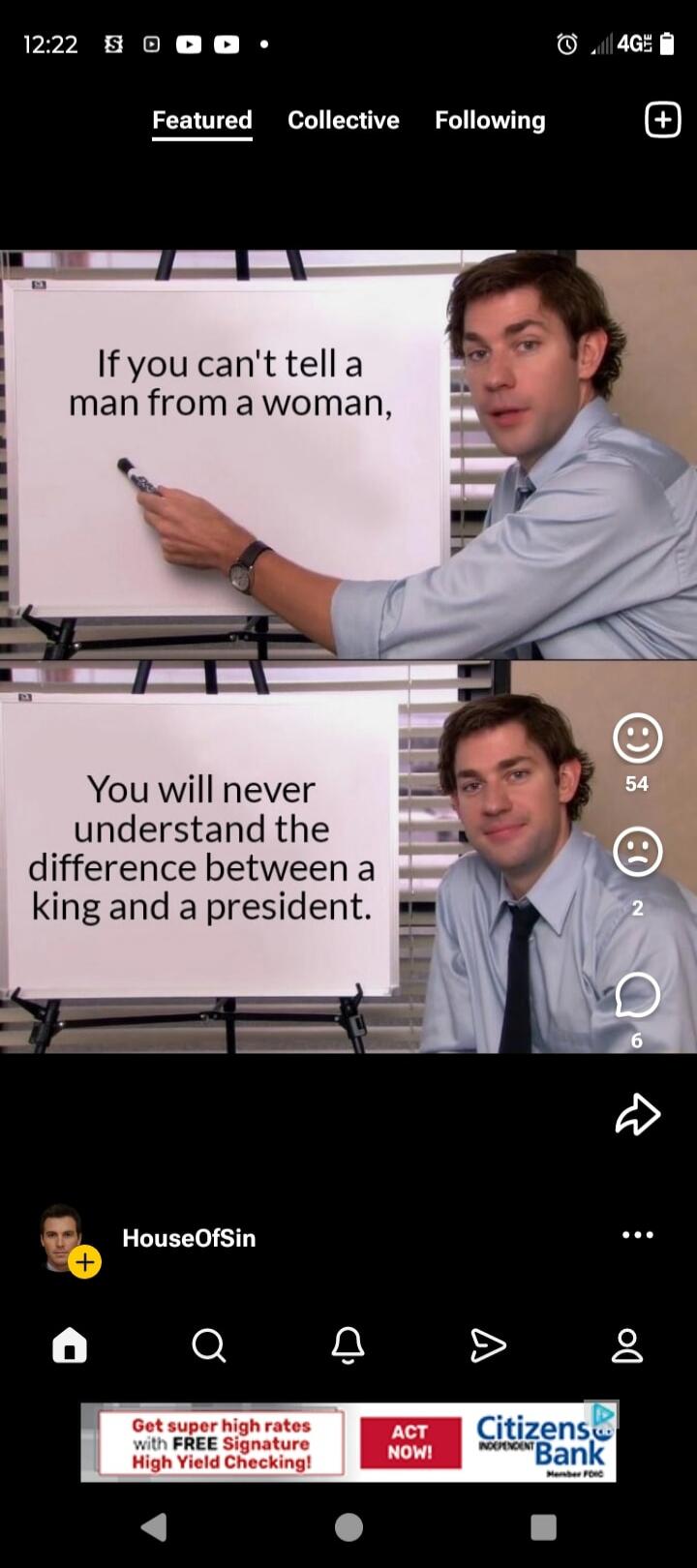 If you can't tell a man from a woman, You will never understand the difference between a king and a president.
