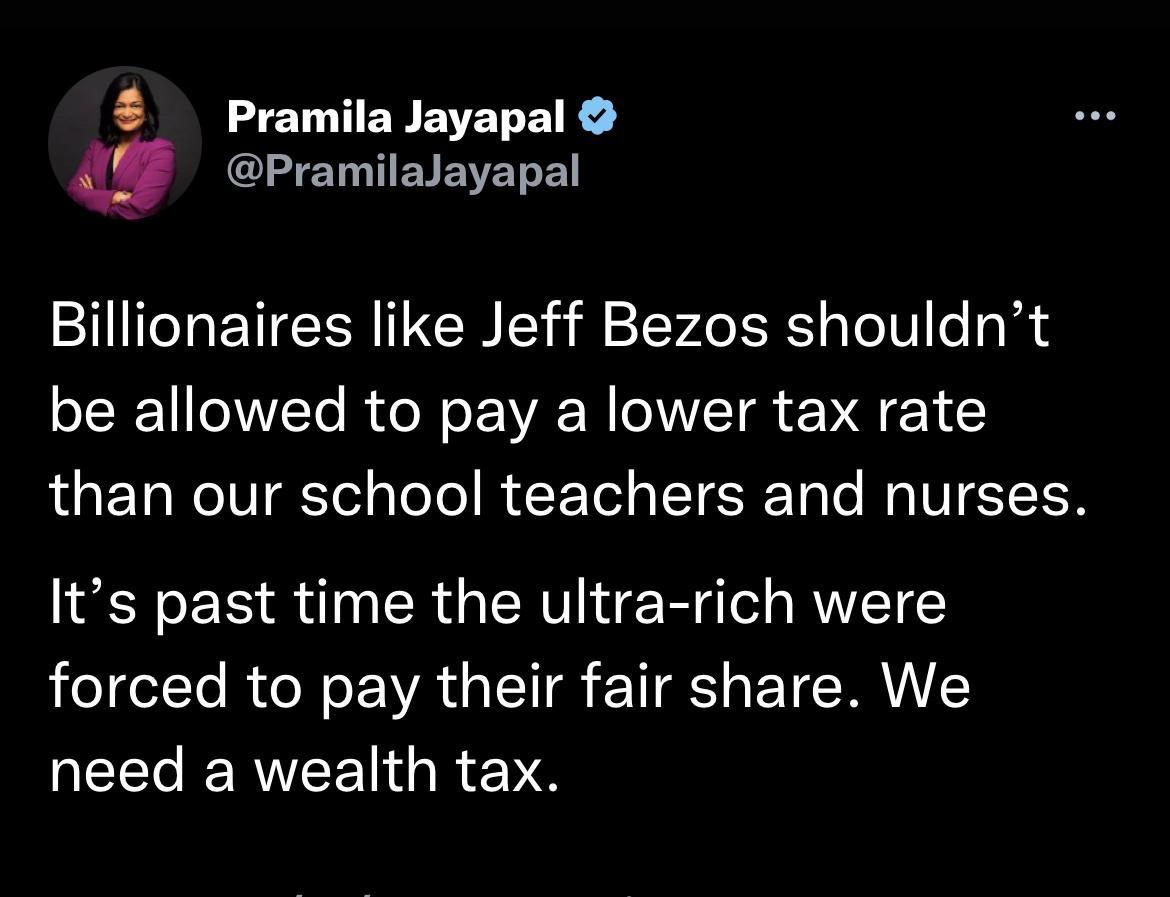 Pramila Jayapal PramilaJayapal Billionaires like Jeff Bezos shouldnt be allowed to pay a lower tax rate LOED IR Tole R CE T TR Tl IR I ETSEN Its past time the ultra rich were forced to pay their fair share We QEECEREE RN
