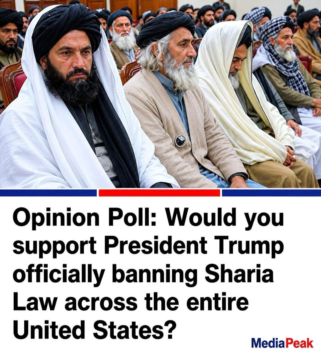 Opinion Poll: Would you support President Trump officially banning Sharia Law across the entire United States? MediaPeak