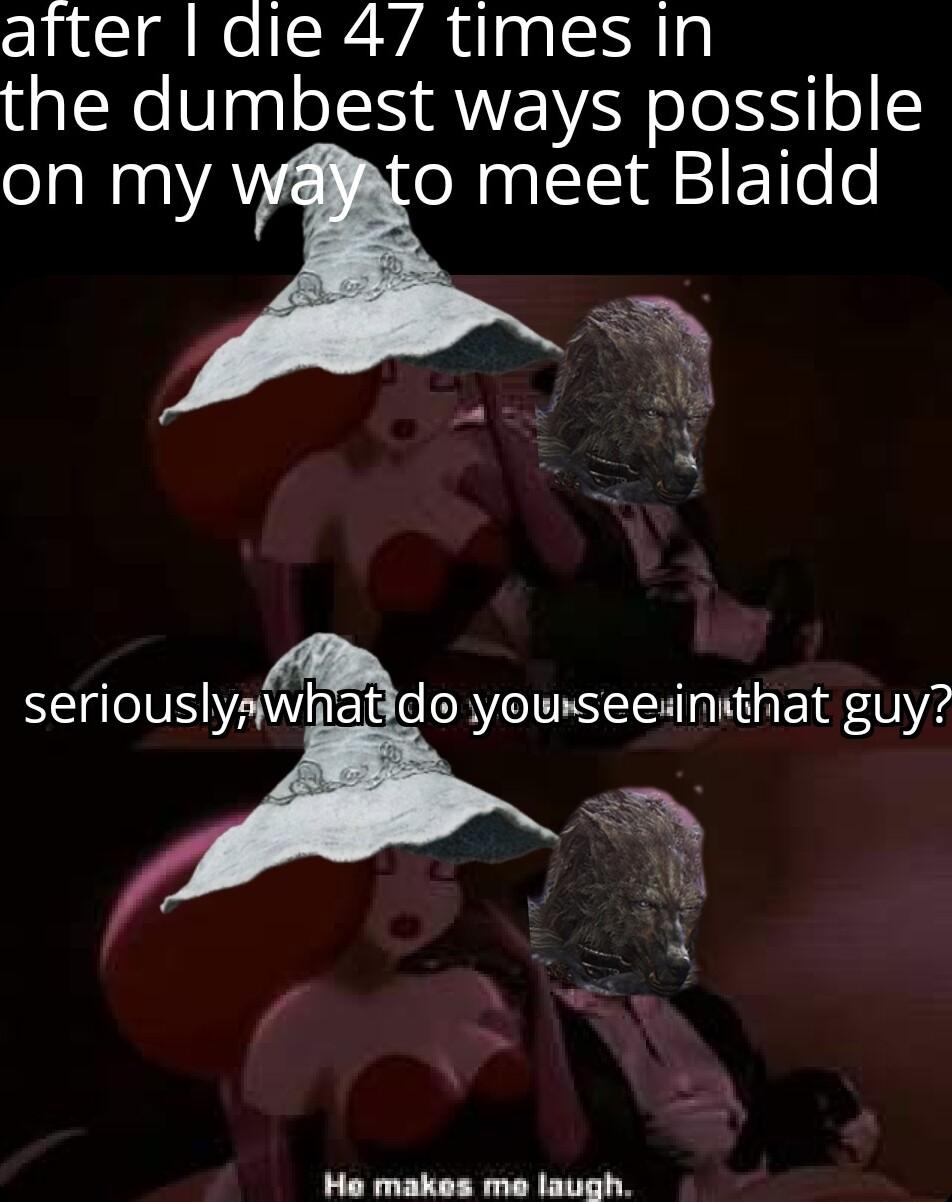 atter die 47 times in the dumbest ways possible on my NI ETlelo He makes me laugh