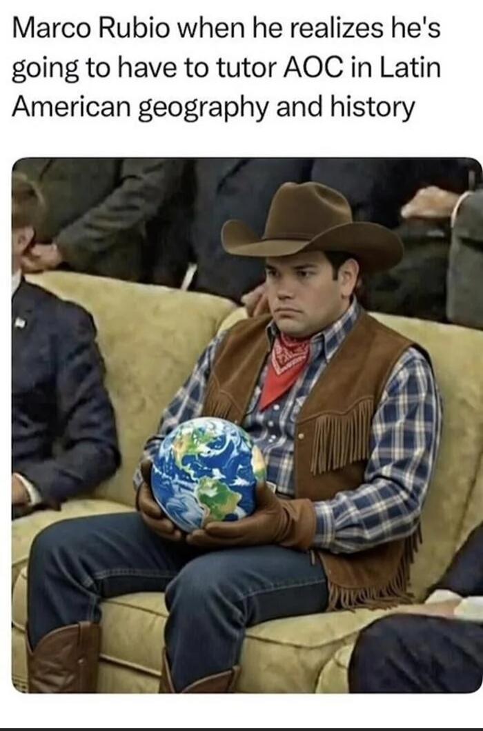 Marco Rubio when he realizes he's going to have to tutor AOC in Latin American geography and history