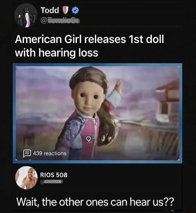 American Girl releases 1st doll with hearing loss

Wait, the other ones can hear us??