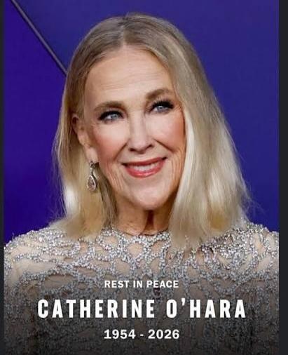 REST IN PEACE CATHERINE O'HARA 1954 - 2026