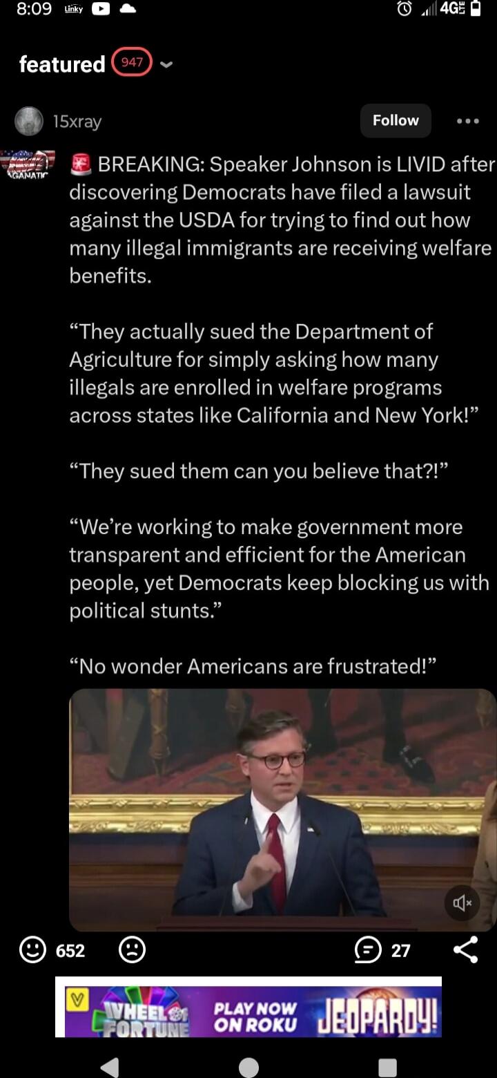 BREAKING: Speaker Johnson is LIVID after discovering Democrats have filed a lawsuit against the USDA for trying to find out how many illegal immigrants are receiving welfare benefits.

“They actually sued the Department of Agriculture for simply asking how many illegals are enrolled in welfare programs across states like California and New York!”


